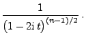 $\displaystyle \frac{1}{\bigl(1-2{\rm i}\,t\bigr)^{(n-1)/2}}\,.$