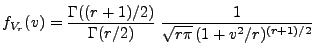 $\displaystyle f_{V_r}(v)=
 \frac{\Gamma((r+1)/2)}{\Gamma(r/2)}\;\frac{1}{\sqrt{r\pi}\,(1+v^2/r)^{(r+1)/2}}$