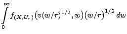 $\displaystyle \int\limits_0^\infty
f_{(X,U_r)}\bigl(v(w/r)^{1/2},w\bigr)\bigl(w/r\bigr)^{1/2}\,dw$
