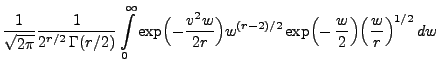 $\displaystyle \frac{1}{\sqrt{2\pi}} \frac{1}{2^{r/2}\,\Gamma(r/2)}
\int\limits_...
...r)
w^{(r-2)/2} \exp\Bigl(-\,\frac{w}{2}\Bigr)\Bigl(\frac{w}{r}\Bigr)^{1/2}\, dw$