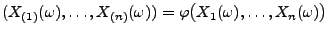 $\displaystyle (X_{(1)}(\omega),\ldots,X_{(n)}(\omega))
=\varphi\bigl(X_1(\omega),\ldots,X_n(\omega)\bigr)
$