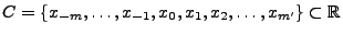 $\displaystyle C=\{x_{-m},\ldots,x_{-1},x_0,x_1,x_2,\ldots,x_{m^\prime}\}\subset\mathbb{R}
$