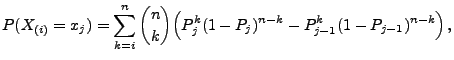 $\displaystyle P(X_{(i)}= x_j)=\sum\limits_{k=i}^n {n\choose k}\Bigl(
P_j^k(1-P_j)^{n-k}-P_{j-1}^k(1-P_{j-1})^{n-k}\Bigr)\,,$