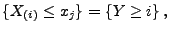 $\displaystyle \{X_{(i)}\le x_j\}=\{Y\ge i\}\,,
$