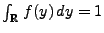 $ \int_\mathbb{R}\,f(y)\,dy=1$