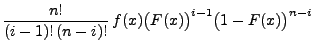 $\displaystyle \frac{n!}{(i-1)!\,(n-i)!}\,
f(x)\bigl(F(x)\bigr)^{i-1}\bigl(1-F(x)\bigr)^{n-i}$
