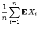 $\displaystyle \frac{1}{n}\sum\limits _{i=1}^n {\mathbb{E}\,}X_i$