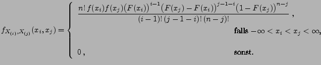 $\displaystyle f_{X_{(i)},X_{(j)}}(x_i,x_j)=\left\{\begin{array}{ll}\displaystyl...
...nfty$,} &
 \\  [3\jot]
 0\,, \hspace{6.6cm} \mbox{sonst.} &
 \end{array}\right.$