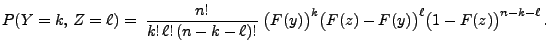 $\displaystyle P(Y=k,\,Z=\ell)=\;\frac{n!}{k!\,\ell!\,(n-k-\ell)!}\;\bigl(F(y)\bigr)^k
\bigl(F(z)-F(y)\bigr)^\ell\bigl(1-F(z)\bigr)^{n-k-\ell}\,.
$