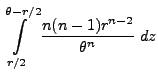 $\displaystyle \int\limits_{r/2}^{\theta-r/2}
\frac{n(n-1)r^{n-2}}{\theta^n}\;dz$