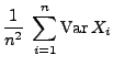 $\displaystyle \frac{1}{n^2}\;\sum\limits_{i=1}^n {\rm Var\,}X_i$