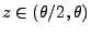 $ z\in(\theta/2,\theta)$