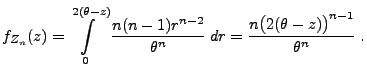 $\displaystyle f_{Z_n}(z) = \int\limits_0^{2(\theta-z)}
\frac{n(n-1)r^{n-2}}{\theta^n}\;dr=
\frac{n\bigl(2(\theta-z)\bigr)^{n-1}}{\theta^n}\;.
$