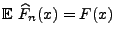 $\displaystyle {\mathbb{E}\,}\,\widehat F_n(x)=F(x)$