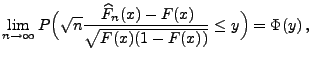 $\displaystyle \lim\limits _{n\to\infty}P\Bigl(\sqrt{n} \frac{\,\widehat F_n(x)-F(x)}{\sqrt{F(x)(1-F(x))}}\le y\Bigr)=\Phi(y)\,,$