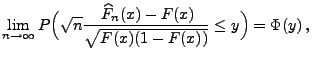 $\displaystyle \lim\limits _{n\to\infty}P\Bigl(\sqrt{n}
\frac{\,\widehat F_n(x)-F(x)}{\sqrt{F(x)(1-F(x))}}\le
y\Bigr)=\Phi(y)\,,$