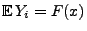 $ {\mathbb{E}\,}Y_i=
F(x)$