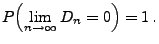 $\displaystyle P\Bigl(\lim\limits _{n\to\infty} D_n=0\Bigr)=1\,.$