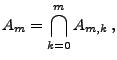 $\displaystyle A_m=\bigcap\limits_{k=0}^m A_{m,k}\,,
$