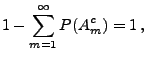 $\displaystyle 1-\sum\limits_{m=1}^\infty P(A_m^c) =1\,,$