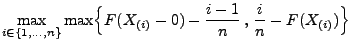 $\displaystyle \max\limits_{i\in\{1,\ldots,n\}}\max\Bigl\{
F(X_{(i)}-0)-\frac{i-1}{n}\,,\,
\frac{i}{n}-F(X_{(i)})\Bigr\}$