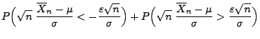 $\displaystyle P\Bigl(\sqrt{n}\; \frac{\overline X_n
-\mu}{\sigma}<-\frac{\varep...
...}\; \frac{\overline X_n
-\mu}{\sigma}>\frac{\varepsilon\sqrt{n}}{\sigma} \Bigr)$