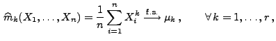 $\displaystyle \,\widehat m_k(X_1,\ldots,X_n)=\frac{1}{n}\sum\limits_{i=1}^n
 X_i^k\stackrel{{\rm f.s.}}{\longrightarrow}\mu_k\,,\qquad\forall\,k=1,\ldots,r\,,$