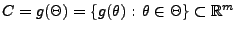 % latex2html id marker 26421
$ C=g(\Theta)=\{g(\theta):\,\theta\in\Theta\}\subset\mathbb{R}^m$