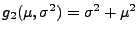 $ g_2(\mu,\sigma^2)=\sigma^2+\mu^2$