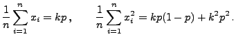 $\displaystyle \frac{1}{n}\sum\limits _{i=1}^n x_i = kp\,,\qquad
\frac{1}{n}\sum\limits _{i=1}^n x_i^2 = kp(1-p)+k^2p^2\,.
$