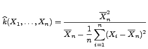 $\displaystyle \,\widehat k(X_1,\ldots,X_n) =\frac{\overline X_n^2}{\overline X_n- \displaystyle\frac{1}{n}\sum\limits_{i=1}^n(X_i-\overline X_n)^2}$