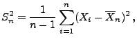 $\displaystyle S_n^2=\frac{1}{n-1}\sum\limits_{i=1}^n (X_i-\overline X_n)^2\,,$