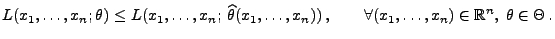 % latex2html id marker 26632
$\displaystyle L(x_1,\ldots,x_n;\theta)\le
L(x_1,\...
...ots,x_n))\,,\qquad\forall
(x_1,\ldots,x_n)\in\mathbb{R}^n,\;\theta\in\Theta\,.$