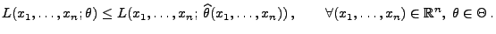 % latex2html id marker 26632
$\displaystyle L(x_1,\ldots,x_n;\theta)\le
 L(x_1,\...
...ots,x_n))\,,\qquad\forall
 (x_1,\ldots,x_n)\in\mathbb{R}^n,\;\theta\in\Theta\,.$