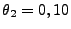 $ \theta_2=0,10$