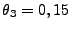 $ \theta_3=0,15$