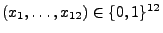 $ (x_1,\ldots,x_{12})\in\{0,1\}^{12}$