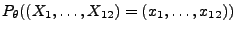 $ P_\theta((X_1,\ldots,X_{12})=(x_1,\ldots,x_{12}))$