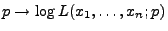 $ p\to\log L(x_1,\ldots,x_n;p)$