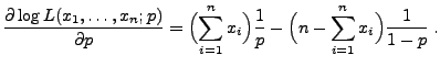 $\displaystyle \frac{\partial\log L(x_1,\ldots,x_n;p)}{\partial p}=
\Bigl(\sum\...
...
x_i\Bigr)\frac{1}{p}-\Bigl(n-\sum\limits _{i=1}^n
x_i\Bigr)\frac{1}{1-p}\;.
$