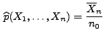 $\displaystyle \,\widehat p(X_1,\ldots,X_n)=\frac{\overline X_n}{n_0}
$