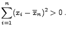 $\displaystyle \sum\limits _{i=1}^n (x_i-\overline x_n)^2>0\,.
$