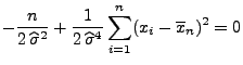 $\displaystyle -\frac{n}{2\,\widehat\sigma^2}
+\frac{1}{2\,\widehat\sigma^4}\sum\limits _{i=1}^n (x_i-\overline x_n)^2
= 0
$