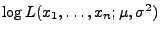 $ \log L(x_1,\ldots,x_n;\mu,\sigma^2)$