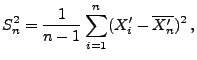 $\displaystyle S_n^2=\frac{1}{n-1}\sum\limits_{i=1}^n (X^\prime_i-\overline{X^\prime_n})^2\,,$