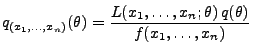 $\displaystyle q_{(x_1,\ldots,x_n)}(\theta)=\frac{L(x_1,\ldots,x_n;\theta)
 \,q(\theta)}{f(x_1,\ldots,x_n)}$