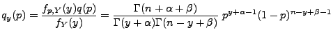 $\displaystyle q_y(p)=\frac{f_{p,Y}(y)q(p)}{f_Y(y)}=
\frac{\Gamma(n+\alpha+\beta)}{\Gamma(y+\alpha)\Gamma(n-y+\beta)}\;
p^{y+\alpha-1}(1-p)^{n-y+\beta-1}
$