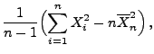 $\displaystyle \frac{1}{n-1}\Bigl(\sum\limits_{i=1}^n X_i^2-n\overline
X_n^2\Bigr)\,,$