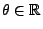 $ \theta\in\mathbb{R}$