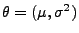 $ \theta=(\mu,\sigma^2)$